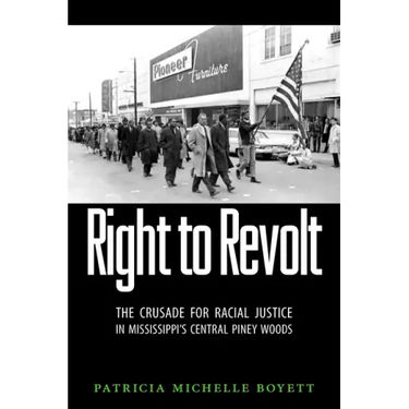 Right to Revolt: The Crusade for Racial Justice in Mississippi's Central Piney Woods