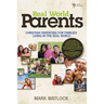 Real World Parents: Christian Parenting for Families Living in the Real World