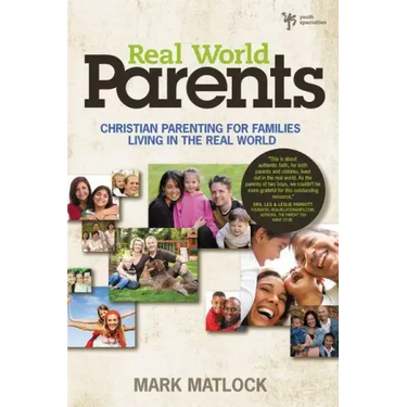Real World Parents: Christian Parenting for Families Living in the Real World