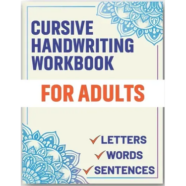 Cursive Handwriting Workbook for Adults: Cursive Handwriting Workbook Book for Adults to Learn & Practice Letters Words & Sentences