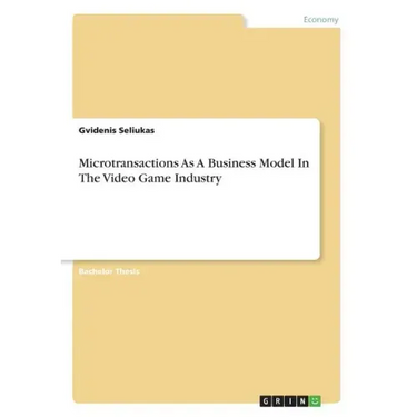Microtransactions As A Business Model In The Video Game Industry