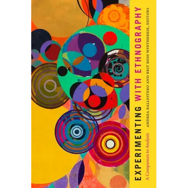 Experimenting with Ethnography: A Companion to Analysis