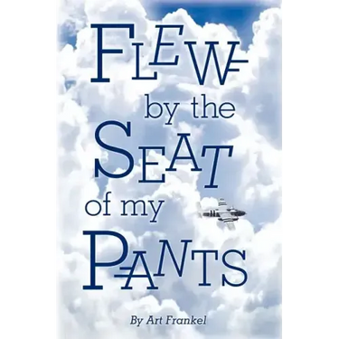Flew by the Seat of My Pants