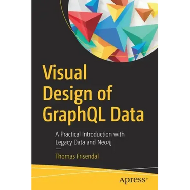 Visual Design of Graphql Data: A Practical Introduction with Legacy Data and Neo4j