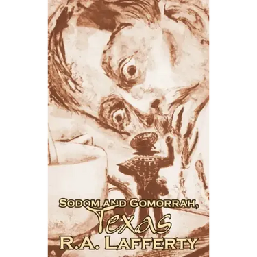 Sodom and Gomorrah, Texas, by R. A. Lafferty, Science Fiction, Fantasy