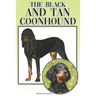 The Black and Tan Coonhound: A Complete and Comprehensive Beginners Guide To: Buying, Owning, Health, Grooming, Training, Obedience, Understanding