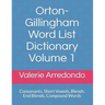 Orton-Gillingham Word List Dictionary Volume 1: Consonants, Short Vowels, Blends, FLOSS, End Blends, Compound Words, Closed Syllable Exceptions