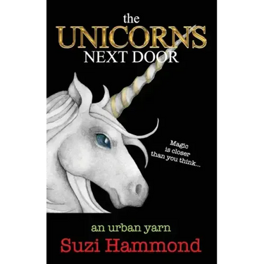 The Unicorns Next Door: Magic is closer than you think...