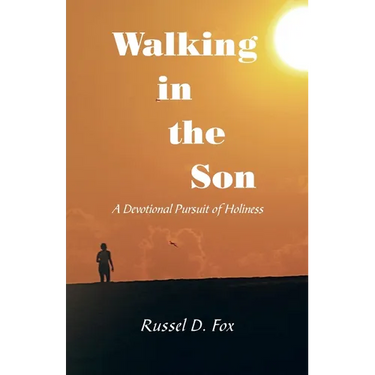 Walking in the Son: A Devotional Pursuit of Holiness