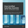 Cisco Certified CyberOps Associate 200-201 Certification Guide: Learn blue teaming strategies and incident response techniques to mitigate cybersecuri