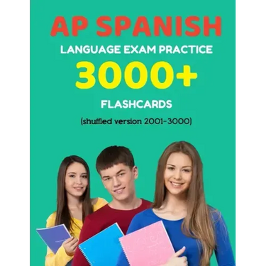 AP Spanish language exam Practice 3000+ Flashcards (shuffled version 2001-3000): Advanced placement Spanish language test questions with answers
