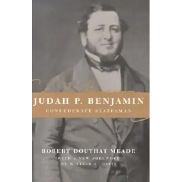 Judah P. Benjamin: Confederate Statesman
