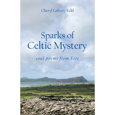 Sparks of Celtic Mystery: soul poems from Éire