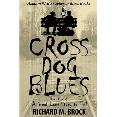 Cross Dog Blues: Book One of A Great Long Story to Tell