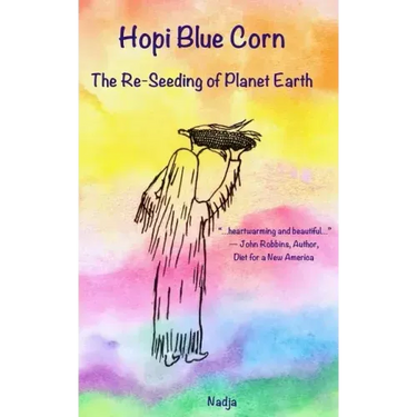 Hopi Blue Corn: The Re-Seeding of Planet Earth