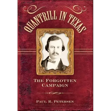 Quantrill in Texas: The Forgotten Campaign