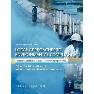 Local Approaches to Environmental Compliance: Japanese Case Studies and Lessons for Developing Countries