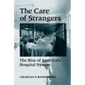 Care of Strangers Rise Amer Hosp