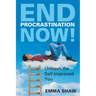 End Procrastination Now!: Unleash the Self-Improved You