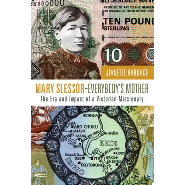 Mary Slessor--Everybody's Mother: The Era and Impact of a Victorian Missionary