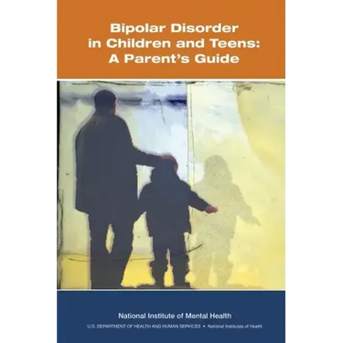Bipolar Disorder in Children and Teens: A Parent's Guide