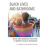 Black Lives and Bathrooms: Racial and Gendered Reactions to Minority Rights Movements