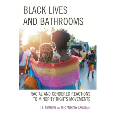 Black Lives and Bathrooms: Racial and Gendered Reactions to Minority Rights Movements