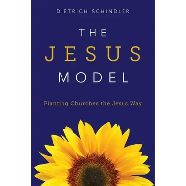 The Jesus Model: Planting Churches the Jesus Way