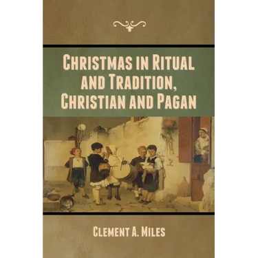 Christmas in Ritual and Tradition, Christian and Pagan