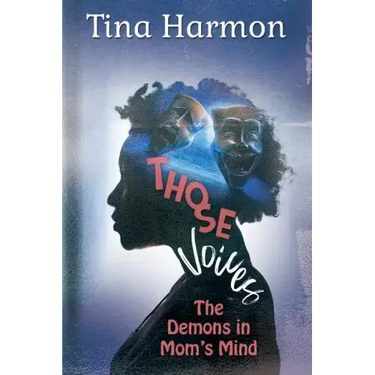 Those Voices: The Demons In Mom's Mind: The Demons in Mom's Mind: The Demons in Moms Mind