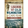 Legends of Old Wilmington & Cape Fear