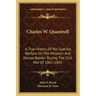 Charles W. Quantrell: A True History of His Guerilla Warfare on the Missouri and Kansas Border During the Civil War of 1861-1865