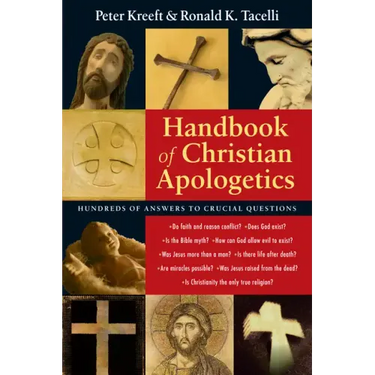 Handbook of Christian Apologetics: Hundreds of Answers to Crucial Questions