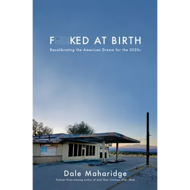 Fucked at Birth: Recalibrating the American Dream for the 2020s