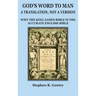 God's Word to Man, A Translation, Not a Version: Why the King James Bible Is the Accurate English Bible