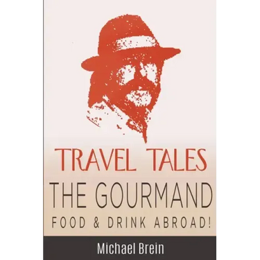 Travel Tales: The Gourmand -- Food & Drink Abroad!