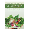 The Miracle of VEGETABLES: The Scientific Facts About Nutritional Properties and Medicinal Values of Vegetables
