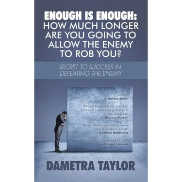 Enough Is Enough: How Much Longer Are You Going to Allow the Enemy to Rob You?: Secret to Success in Defeating the Enemy