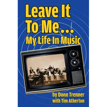 Leave It To Me... My Life In Music