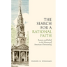 The Search for a Rational Faith: Reason and Belief in the History of American Christianity