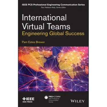 International Virtual Teams: Engineering Global Success