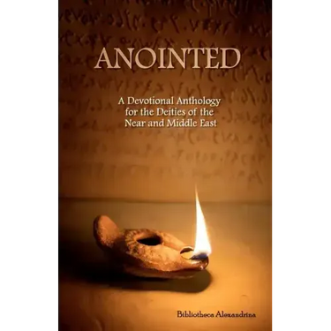 Anointed: A Devotional Anthology for the Deities of the Near and Middle East
