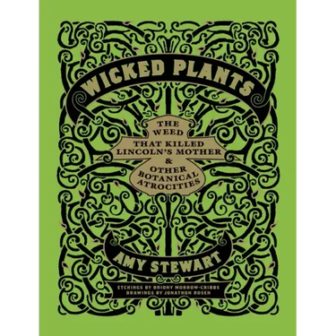 Wicked Plants: The Weed That Killed Lincoln's Mother & Other Botanical Atrocities