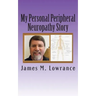 My Personal Peripheral Neuropathy Story: Nerve Damage Symptoms and Challenges By: Jim Lowrance