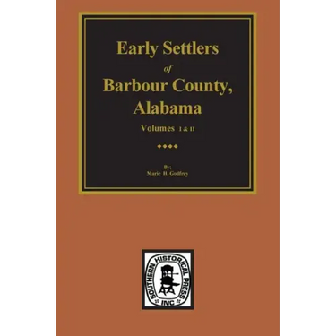 Barbour County, Alabama, Early Settlers Of. (Vols. #1& 2)