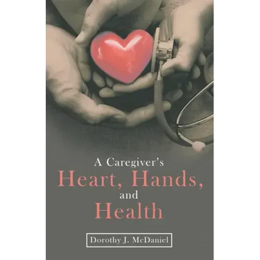 A Caregiver's Heart, Hands, and Health