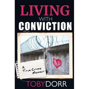 Living With Conviction: Unexpected Sisterhood, Healing, and Redemption in the Wake of Life-Altering Choices