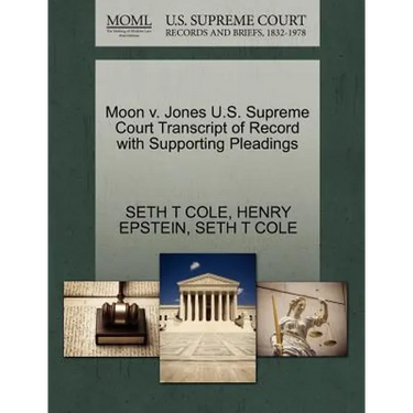 Moon V. Jones U.S. Supreme Court Transcript of Record with Supporting Pleadings