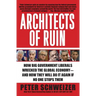 Architects of Ruin: How Big Government Liberals Wrecked the Global Economy--And How They Will Do It Again If No One Stops Them