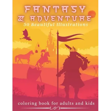 Fantasy & Adventure 50 Beautiful Illustrations - Coloring Book For Adults and Kids: Mythical Fantasy - Medieval, Dragons, Mermaids, Castles And Fairie
